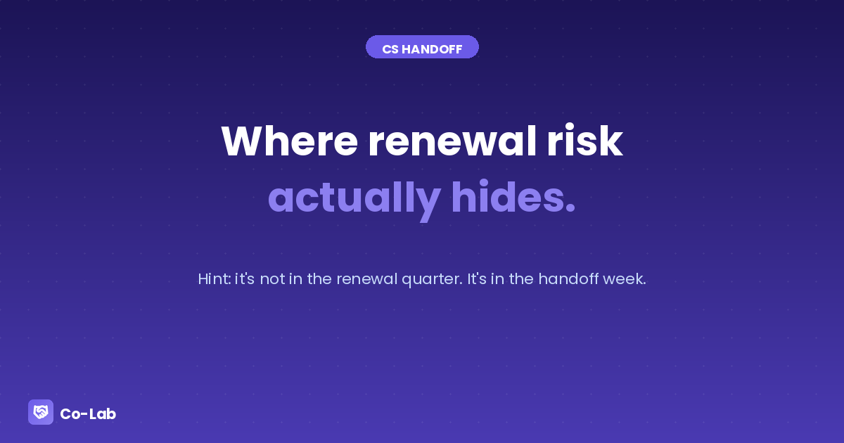 Where Renewal Risk Actually Hides (Hint: The Handoff)
